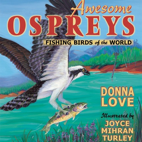 Book: Awesome Ospreys: Fishing Birds of the World by Donna Love